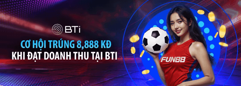 CƠ HỘI TRÚNG 8,888 KĐ KHI ĐẠT DOANH THU TẠI BTI